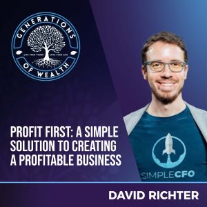 Generations Of Wealth | David Richter | Profit First