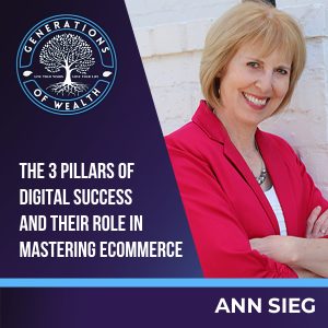 Generations Of Wealth | Ann Sieg | Mastering eCommerce