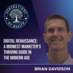 Generations Of Wealth | Brian Davidson | Digital Marketing