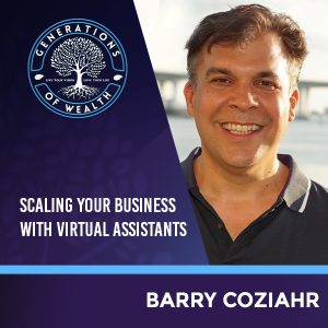 Generations Of Wealth | Barry Coziahr | Virtual Assistants
