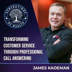 Generations Of Wealth | James Kademan | Call Answering