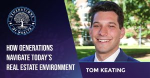 Generations Of Wealth | Tom Keating | Real Estate