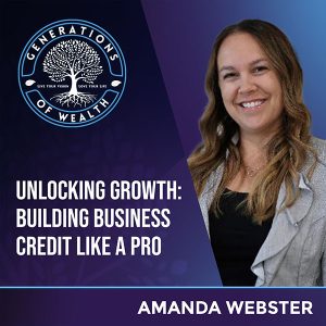 Generations Of Wealth | Amanda Webster | Business Credit